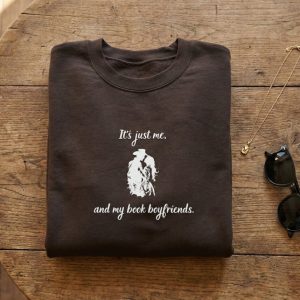 "It's Just Me, And My Book Boyfriends" - Crewneck Sweatshirt For Book Lovers